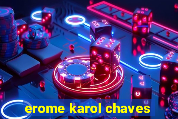 erome karol chaves